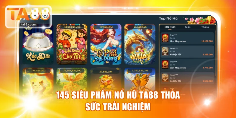 145 siêu phẩm Nổ hũ TA88 thỏa sức trải nghiệm