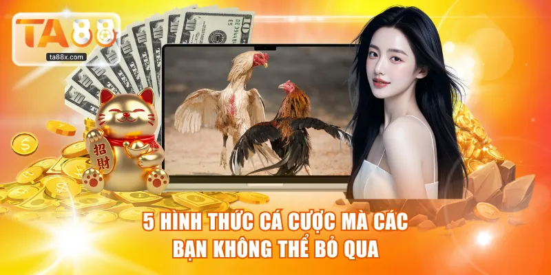 5 hình thức cá cược mà các bạn không thể bỏ qua