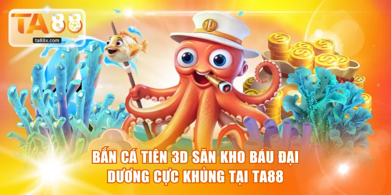 Bắn cá Tiên 3D
