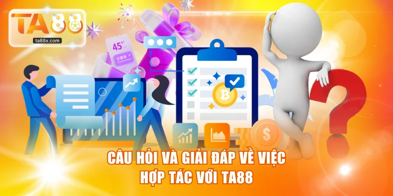 Câu hỏi và giải đáp về việc hợp tác với TA88