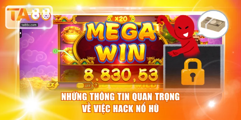 Những thông tin quan trọng về việc hack nổ hũ