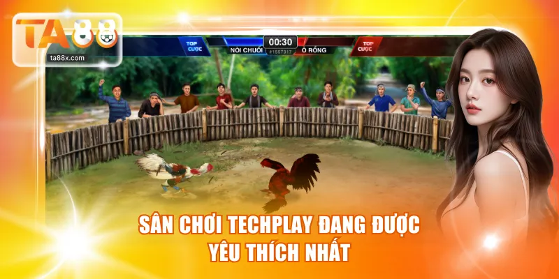 Sân chơi Techplay đang được yêu thích nhất