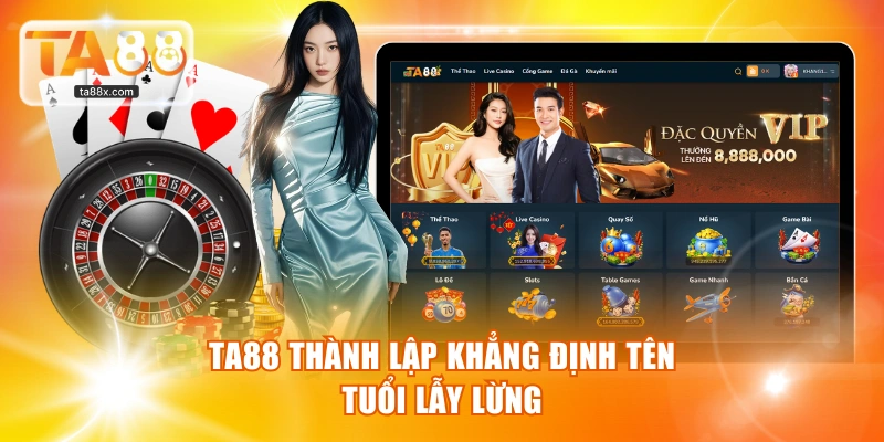 TA88 thành lập khẳng định tên tuổi lẫy lừng