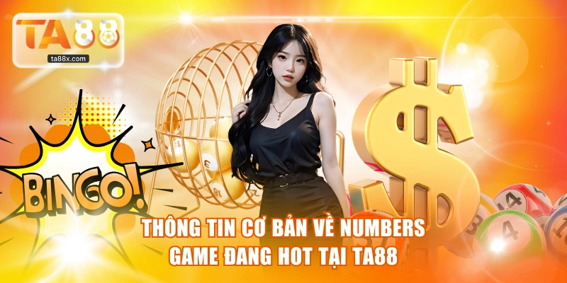 Thông tin cơ bản về Numbers game đang hot tại TA88