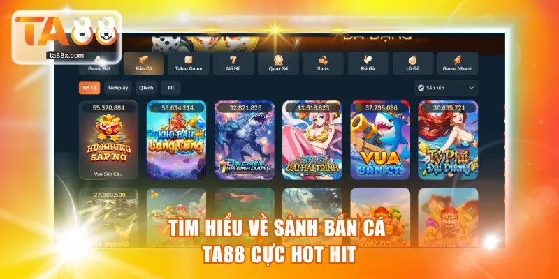 Tìm hiểu về sảnh Bắn Cá TA88 cực hot hit