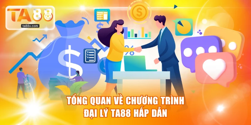 Tổng quan về chương trình đại lý TA88 hấp dẫn